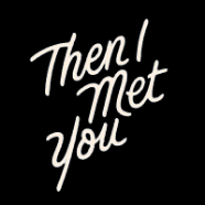 Then Met You